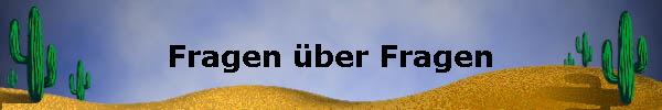 Fragen über Fragen